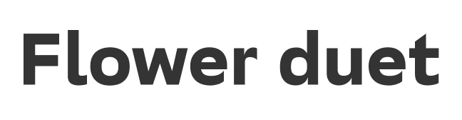 Flower duet